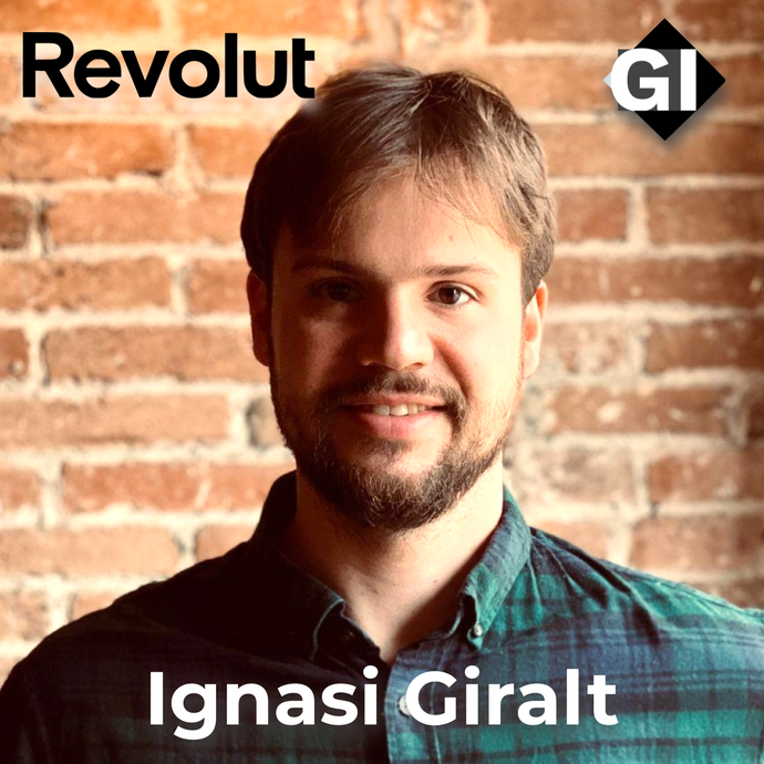 Ignasi Giralt | Global Growth Marketing Manager at Revolut | Super App Financiera | Episodio #118